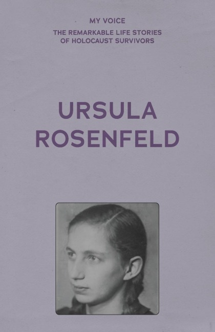 My Voice: Ursula Rosenfeld: Time to Tell My Story