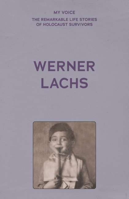 My Voice: Werner Lachs: My Charmed Life Story