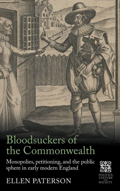 Bloodsuckers of the Commonwealth: Monopolies, petitioning, and the public sphere in early modern England