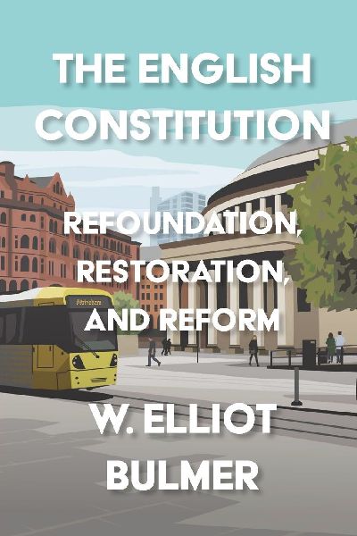 The English Constitution: Refoundation, Restoration, and Reform