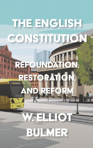 The English Constitution: Refoundation, Restoration, and Reform