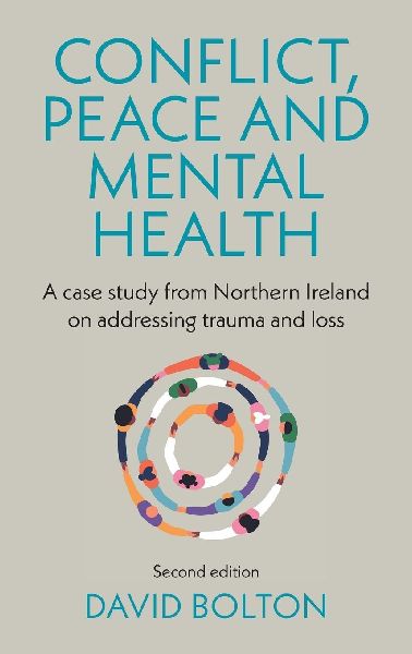 Conflict, peace and mental health: A case study from Northern Ireland on addressing trauma and loss: Second edition