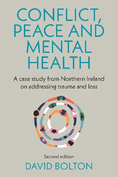 Conflict, peace and mental health: A case study from Northern Ireland on addressing trauma and loss: Second edition