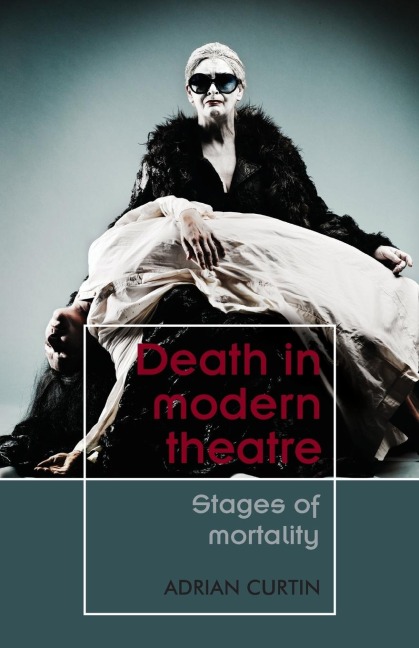 Death in modern theatre: Stages of mortality