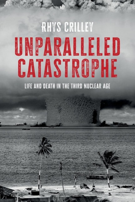 Unparalleled catastrophe: Life and death in the Third Nuclear Age