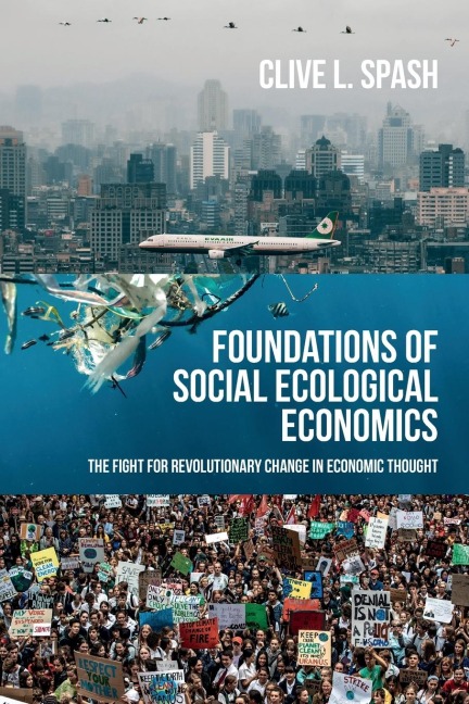 Foundations of social ecological economics: The fight for revolutionary change in economic thought