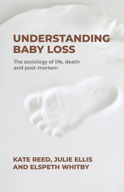 Understanding baby loss: The sociology of life, death and post-mortem