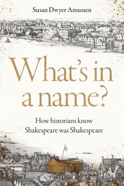 Whats in a name?: How historians know Shakespeare was Shakespeare
