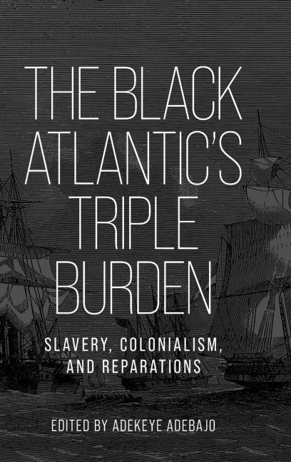 The Black Atlantic's triple burden: Slavery, colonialism, and reparations