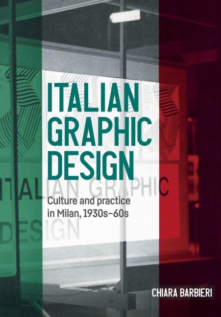 Italian graphic design: Culture and practice in Milan, 1930s-60s