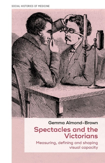 Spectacles and the Victorians: Measuring, defining and shaping visual capacity