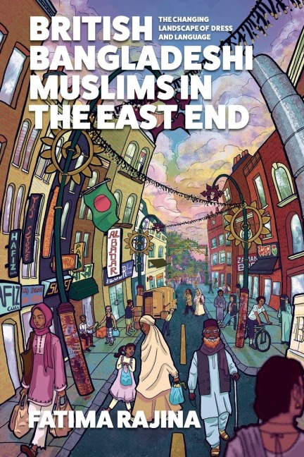 British Bangladeshi Muslims in the East End: The changing landscape of dress and language
