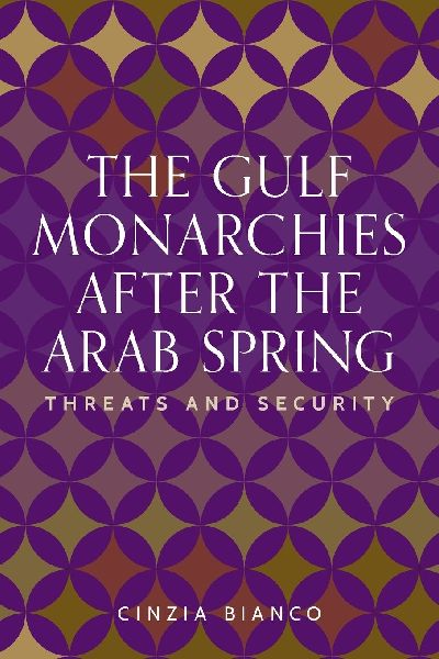The Gulf monarchies after the Arab Spring: Threats and security