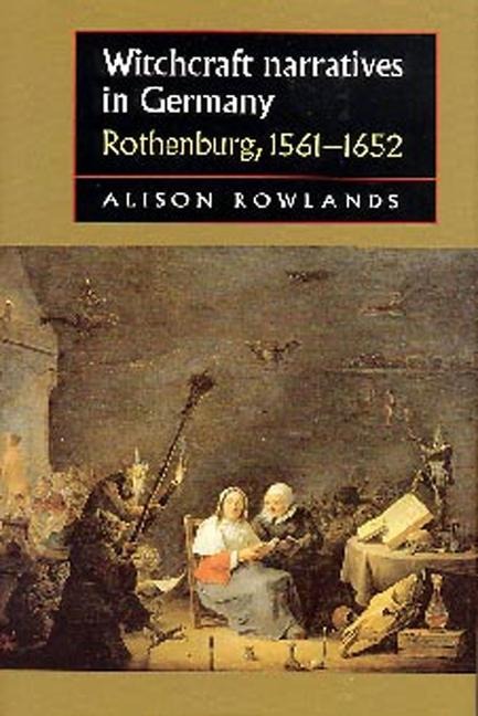 Witchcraft narratives in Germany: Rothenburg, 1561-1652