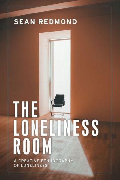 The loneliness room: A creative ethnography of loneliness