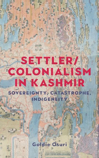 Settler/colonialism in Kashmir: Sovereignty, catastrophe, indigeneity