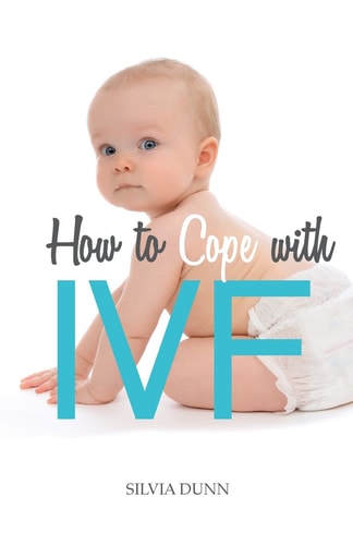How to Cope with IVF An Essential Survival Guide for First Timers