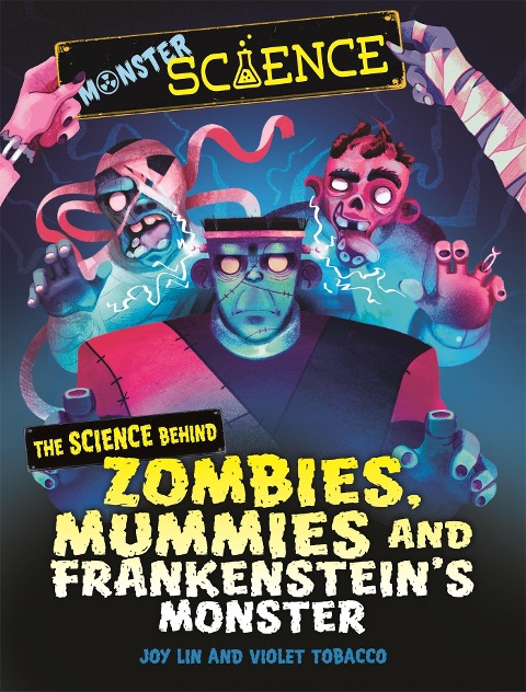 Monster Science: The Science Behind Zombies, Mummies and Frankensteins Monster