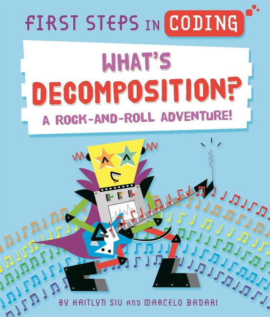 First Steps in Coding: Whats Decomposition?: A rock-and-roll adventure!