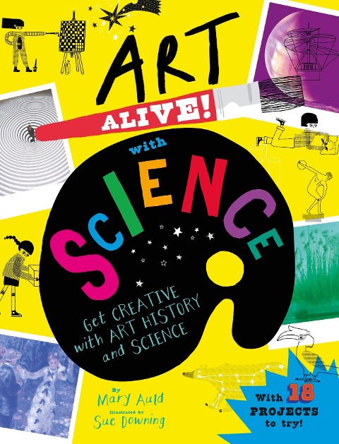 Art Alive! with Science: Get creative with art history and science facts and crafting fun!