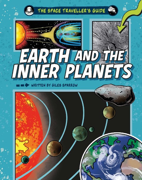 The Space Travellers Guide: Earth and the Inner Planets