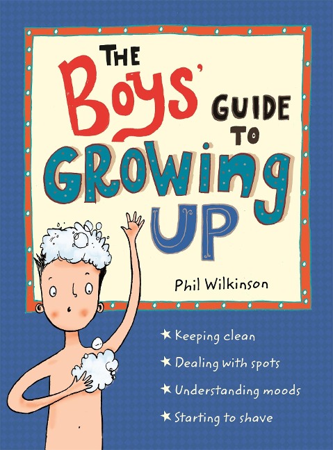 The Boys Guide to Growing Up: The Puberty Guide for Boys