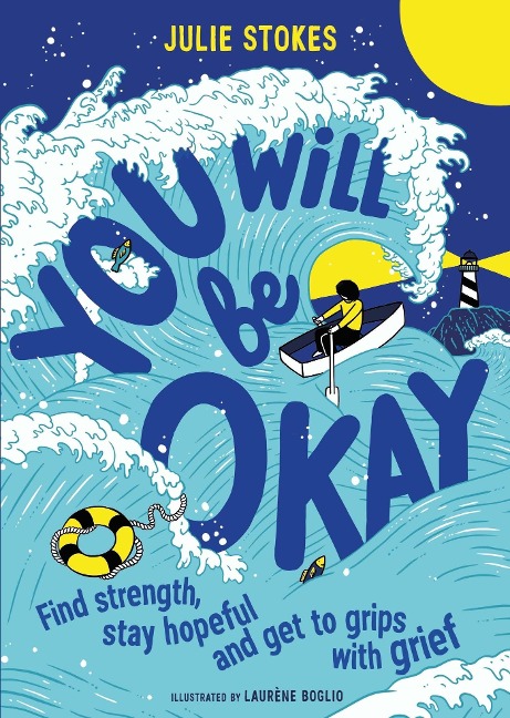You Will Be Okay: A Young Persons Guide to Managing Grief