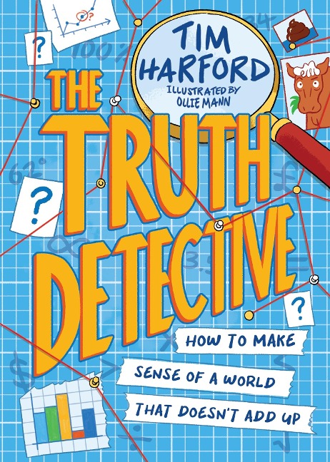 The Truth Detective: How to make sense of a world that doesnt add up