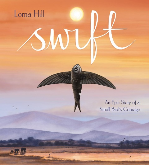 Swift: An Epic Story of a Small Birds Courage
