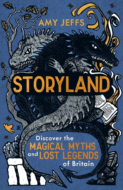 Storyland (childrens edition): Discover the Magical Myths and Lost Legends of Britain