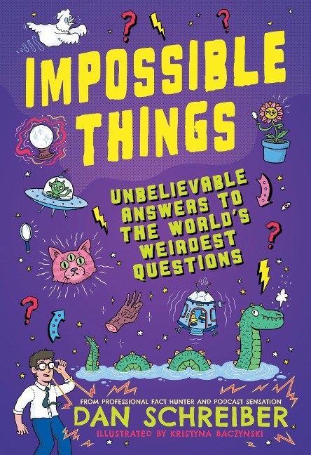 Impossible Things: Cryptids, Ghosts, Aliens and Adventures in the Unknown