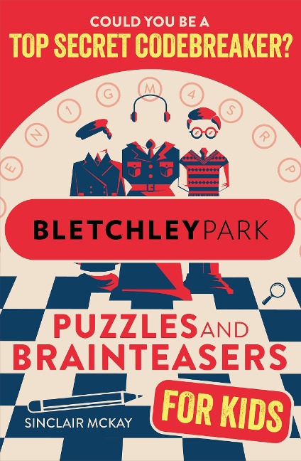 Bletchley Park Puzzles and Brainteasers: Could YOU be a top secret codebreaker? (Childrens Edition)