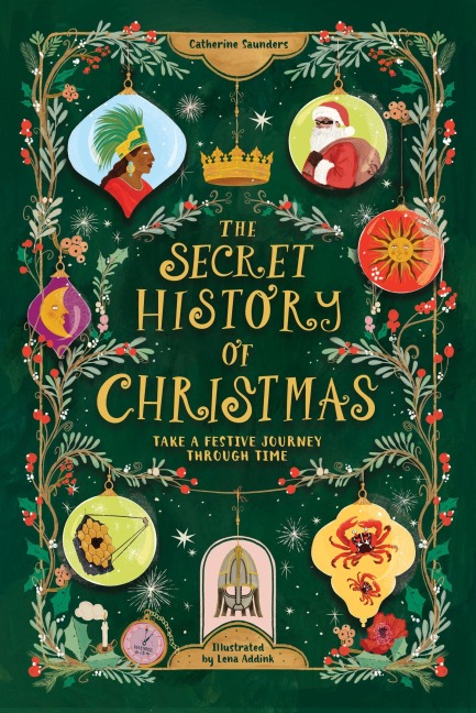 The Secret History of Christmas: Take a Festive Journey Through Time
