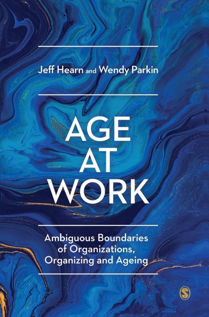Age at Work: Ambiguous Boundaries of Organizations, Organizing and Ageing