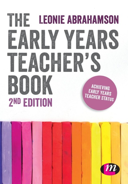 The Early Years Teachers Book: Achieving Early Years Teacher Status