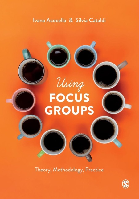Using Focus Groups: Theory, Methodology, Practice