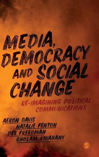 Media, Democracy and Social Change: Re-imagining Political Communications