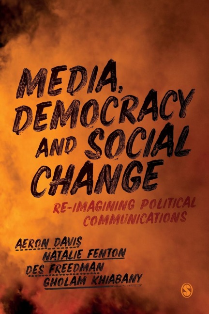 Media, Democracy and Social Change: Re-imagining Political Communications