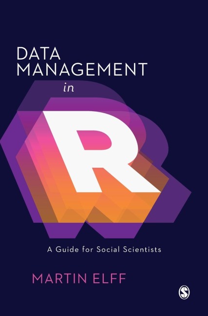 Data Management in R: A Guide for Social Scientists