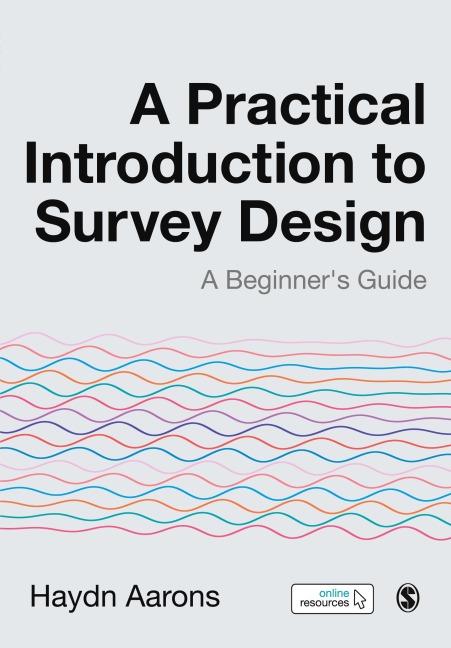 A Practical Introduction to Survey Design: A Beginners Guide