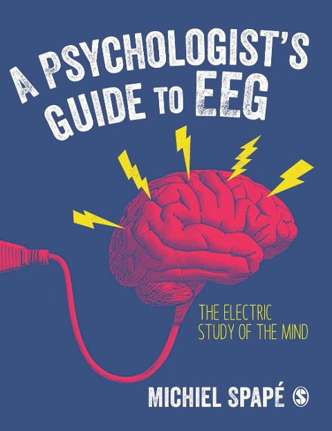 A Psychologists guide to EEG: The electric study of the mind