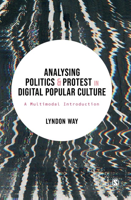 Analysing Politics and Protest in Digital Popular Culture: A Multimodal Introduction