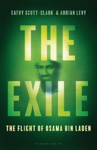 The Exile: The Stunning Inside Story of Osama bin Laden and Al Qaeda in Flight