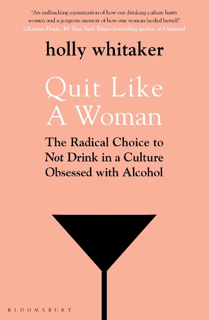 Quit Like a Woman: The radical Choice to Not drink in a Culture Obsessed with Alcohol