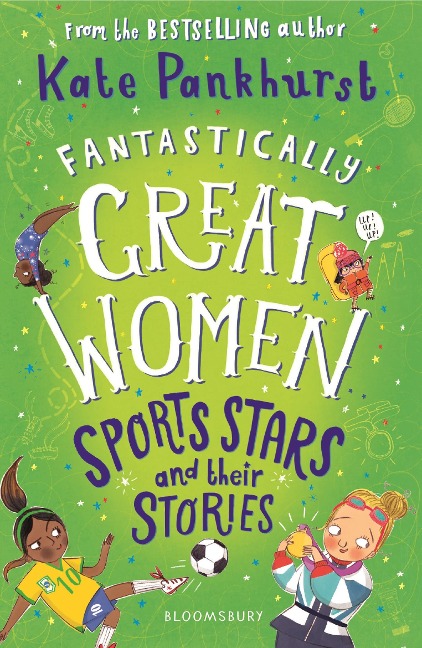 Fantastically Great Women Sports Stars and their Stories: A spectacular Christmas gift for budding athletes everywhere!