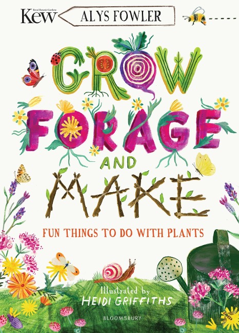 KEW: Grow, Forage and Make: Fun things to do with plants