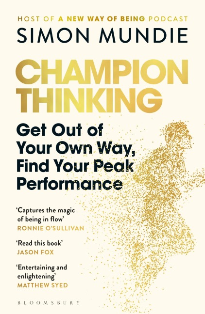 Champion Thinking: Get Out of Your Own Way, Find Your Peak Performance