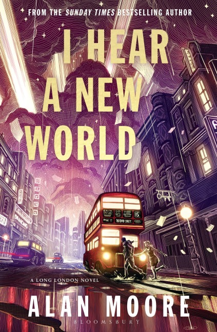 I Hear A New World: The Brand New Fantastical Historical Novel from Icon Alan Moore