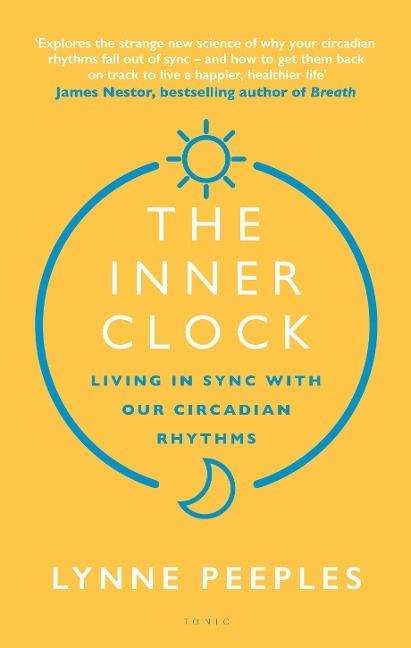The Inner Clock: Living in Sync With Our Circadian Rhythms