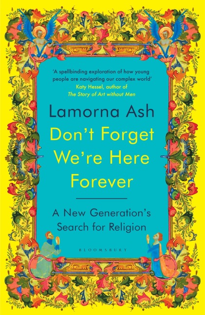 Dont Forget Were Here Forever: A New Generations Search for Religion